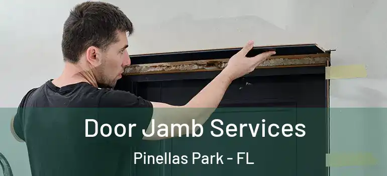  Door Jamb Services Pinellas Park - FL